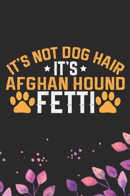Book cover for It's Not Dog Hair It's Afghan Hound Fetti