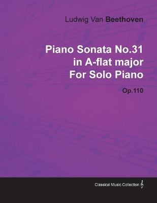 Book cover for Piano Sonata No.31in A-flat Major By Ludwig Van Beethoven For Solo Piano (1821) Op.110