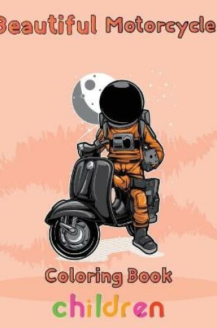 Cover of Beautiful Motorcycle Coloring Book Children