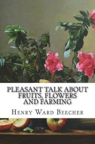 Cover of Pleasant Talk About Fruits, Flowers and Farming