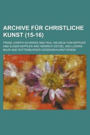 Cover of Archive Fur Christliche Kunst (15-16 )