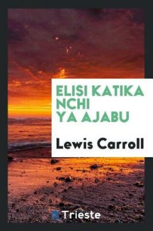 Cover of Elisi Katika Nchi YA Ajabu