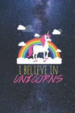 Cover of I believe in unicorns - Epic Magical Rainbow Journal