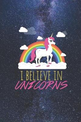 Book cover for I believe in unicorns - Epic Magical Rainbow Journal