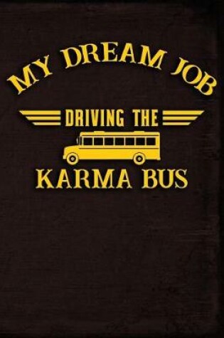 Cover of My Dream Job Driving the Karma Bus