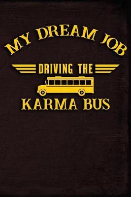 Book cover for My Dream Job Driving the Karma Bus