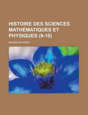 Book cover for Histoire Des Sciences Mathematiques Et Physiques (9-10)
