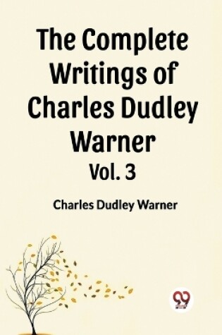 Cover of The Complete Writings of Charles Dudley Warner Vol. 3