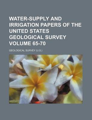 Book cover for Water-Supply and Irrigation Papers of the United States Geological Survey Volume 65-70