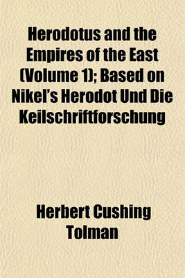 Book cover for Herodotus and the Empires of the East (Volume 1); Based on Nikel's Herodot Und Die Keilschriftforschung