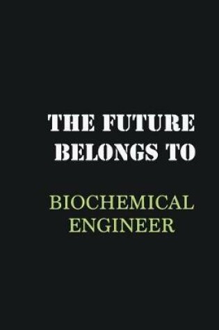 Cover of The future belongs to Biochemical Engineer