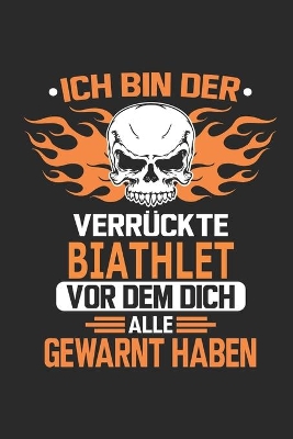 Book cover for Ich bin der verrückte Biathlet vor dem dich alle gewarnt haben