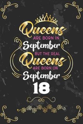 Book cover for Queens Are Born In September But The Real Queens Are Born On September 18