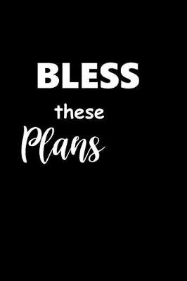 Cover of 2019 Daily Planner Inspirational Saying Bless These Plans 384 Pages