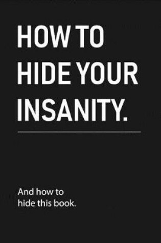 Cover of how to hide your insanity