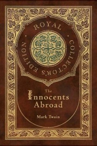 Cover of The Innocents Abroad (Royal Collector's Edition) (Case Laminate Hardcover with Jacket)
