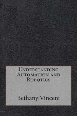 Cover of Understanding Automation and Robotics