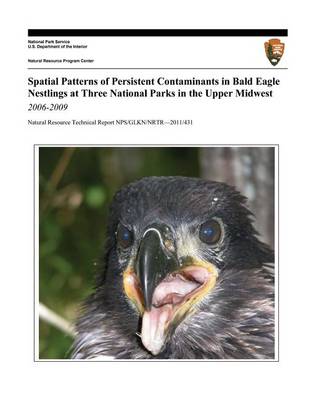 Cover of Spatial Patterns of Persistent Contaminants in Bald Eagle Nestlings at Three National Parks in the Upper Midwest, 2006-2009