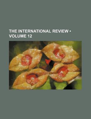 Book cover for The International Review (Volume 12)