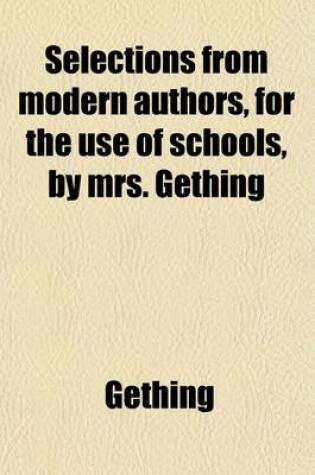 Cover of Selections from Modern Authors, for the Use of Schools, by Mrs. Gething