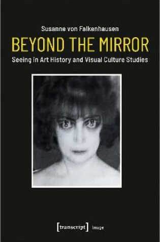 Cover of Beyond the Mirror – Seeing in Art History and Visual Culture Studies