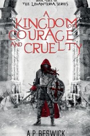 Cover of A Kingdom Of Courage And Cruelty