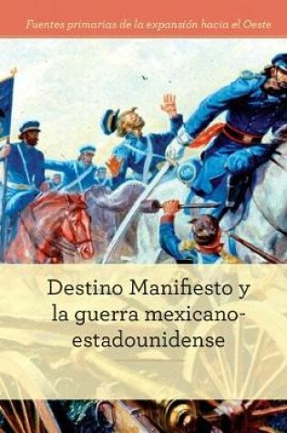 Cover of Destino Manifiesto Y La Guerra Mexicano-Estadounidense (Manifest Destiny and the Mexican-American War)