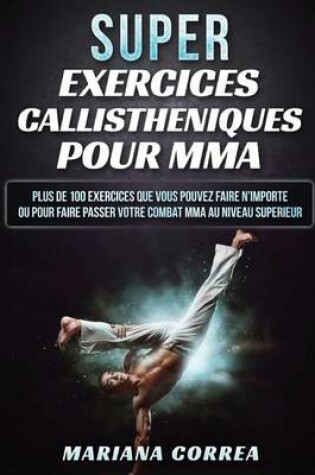 Cover of Super Exercices Callistheniques Pour Mma