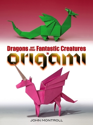 Book cover for Dragons and Other Fantastic Creatures in Origami