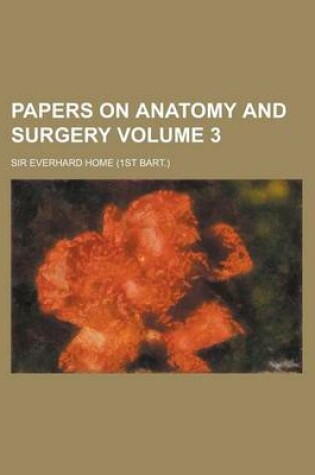 Cover of Papers on Anatomy and Surgery Volume 3