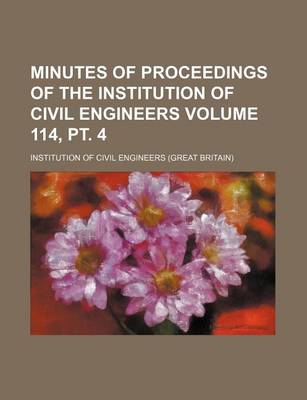 Book cover for Minutes of Proceedings of the Institution of Civil Engineers Volume 114, PT. 4