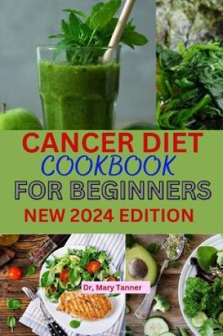 Cover of Cancer Diet Cookbook for Beginners 2024