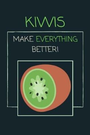 Cover of Kiwis Make Everything Better!