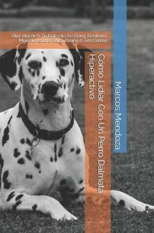 Cover of Como Lidiar Con Un Perro Dalmata Hiperactivo