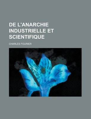 Book cover for de L'Anarchie Industrielle Et Scientifique