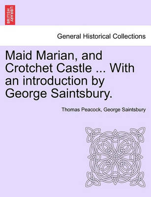 Book cover for Maid Marian, and Crotchet Castle ... with an Introduction by George Saintsbury.
