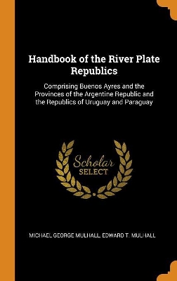 Book cover for Handbook of the River Plate Republics