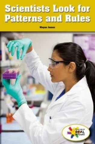 Cover of Scientists Look for Patterns and Rules