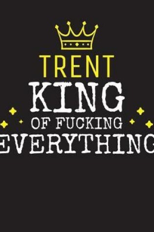 Cover of TRENT - King Of Fucking Everything