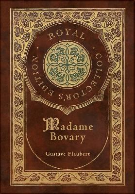 Book cover for Madame Bovary (Royal Collector's Edition) (Case Laminate Hardcover with Jacket)