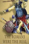 Book cover for It's True! The Romans were the real gangsters (6)