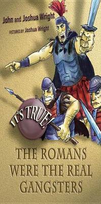 Cover of It's True! The Romans were the real gangsters (6)