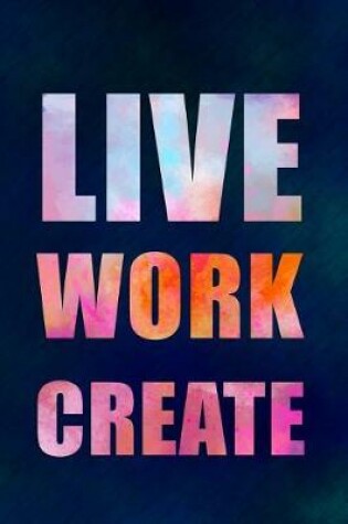 Cover of Live Work Create