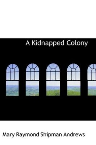 Cover of A Kidnapped Colony