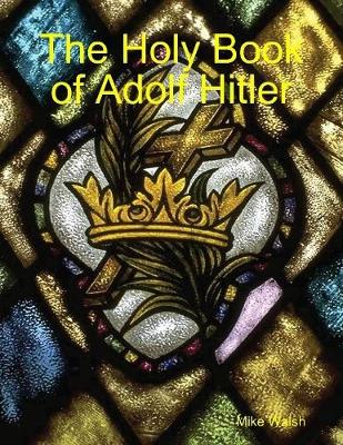 Book cover for The Holy Book of Adolf Hitler