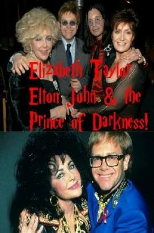 Cover of Elizabeth Taylor, Elton John & The Prince of Darkness!