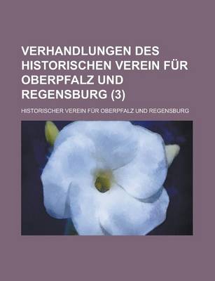 Book cover for Verhandlungen Des Historischen Verein Fur Oberpfalz Und Regensburg (3 )