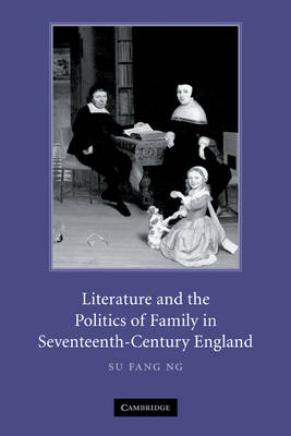 Book cover for Literature and the Politics of Family in Seventeenth-Century England