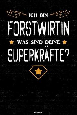 Book cover for Ich bin Forstwirtin was sind deine Superkrafte? Notizbuch