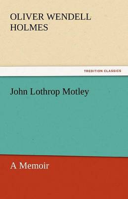 Book cover for John Lothrop Motley, a Memoir - Complete